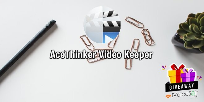 Giveaway: AceThinker Video Keeper – Free Download