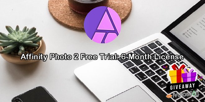 Giveaway: Affinity Photo 2 Free Trial: 6-Month License – Free Download