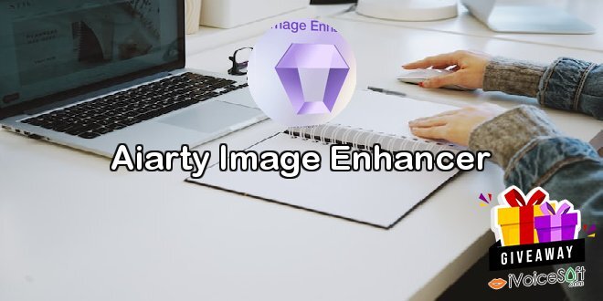 Giveaway: Aiarty Image Enhancer For Windows – Free Download