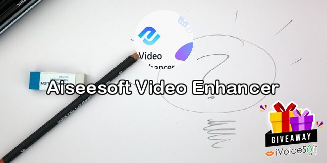Giveaway: Aiseesoft Video Enhancer – Free Download