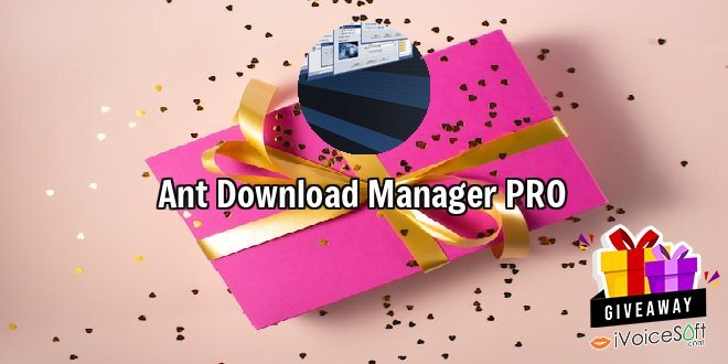 Giveaway: Ant Download Manager PRO – Free Download