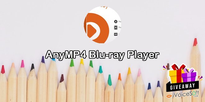 Giveaway: AnyMP4 Blu-ray Player – Free Download