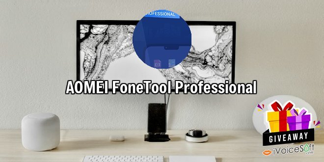 Giveaway: AOMEI FoneTool Professional – Free Download