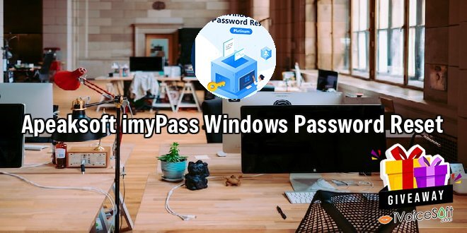 Giveaway: Apeaksoft imyPass Windows Password Reset – Free Download