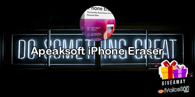 Giveaway: Apeaksoft iPhone Eraser – Free Download