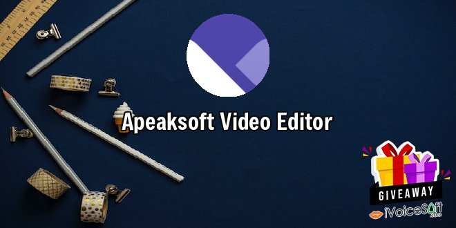 Giveaway: Apeaksoft Video Editor – Free Download