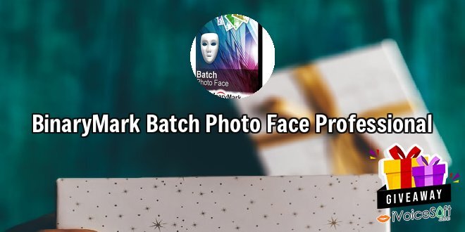 Giveaway: BinaryMark Batch Photo Face Professional – Free Download