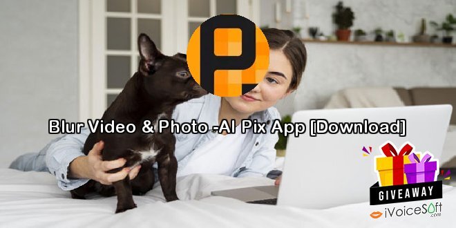 Giveaway: Blur Video & Photo -AI Pix App – Free Download