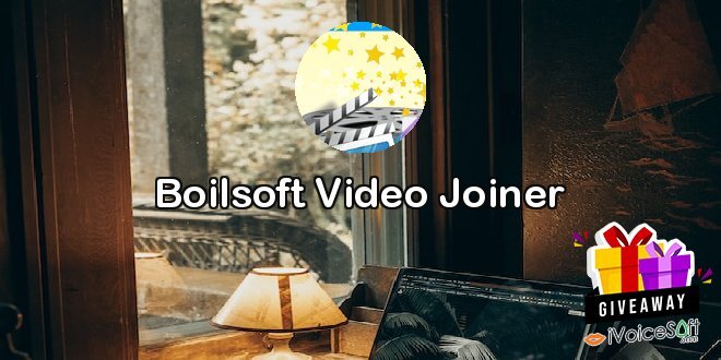 Giveaway: Boilsoft Video Joiner For Windows – Free Download