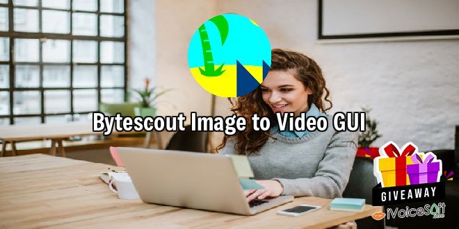 Giveaway: Bytescout Image to Video GUI – Free Download