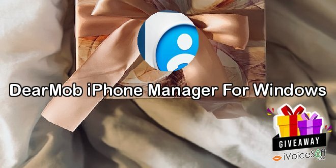 Giveaway: DearMob iPhone Manager For Windows – Free Download