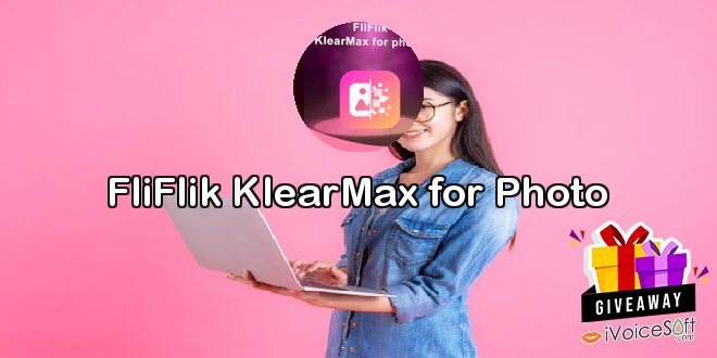 Giveaway: FliFlik KlearMax for Photo – Free Download