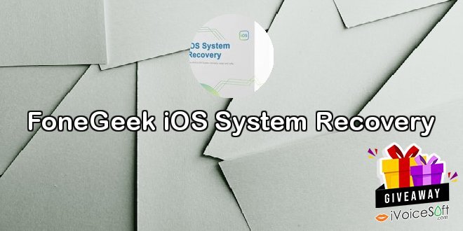 Giveaway: FoneGeek iOS System Recovery – Free Download