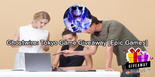 Giveaway: Ghostwire: Tokyo Game Giveaway [Epic Games] – Free Download