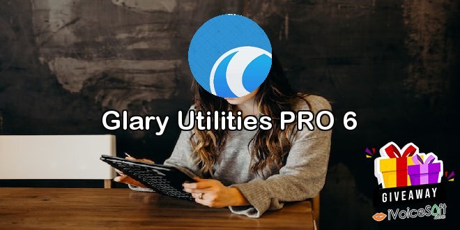 Giveaway: Glary Utilities PRO 6 – Free Download