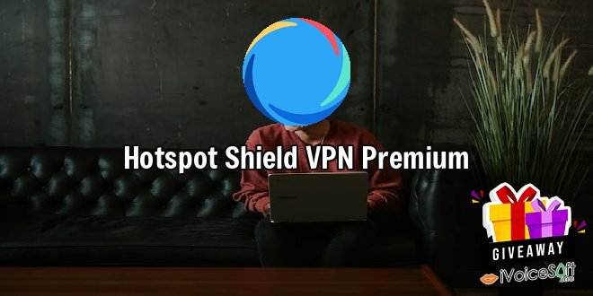 Giveaway: Hotspot Shield VPN Premium – Free Download
