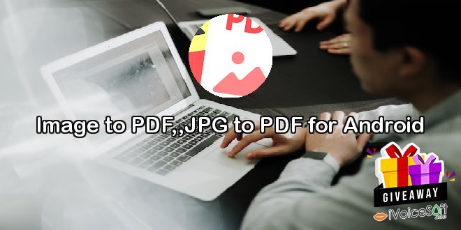 Giveaway: Image to PDF,,JPG to PDF for Android – Free Download