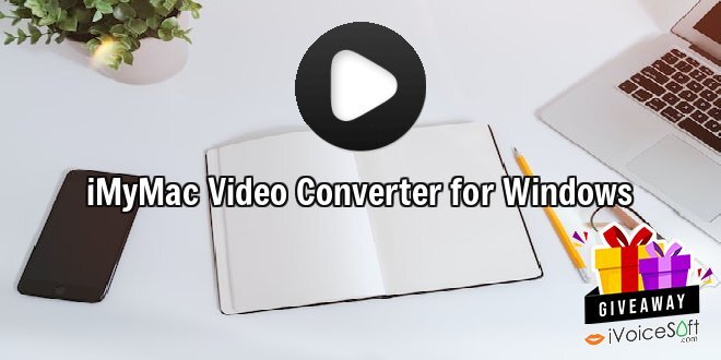 Giveaway: iMyMac Video Converter for Windows – Free Download