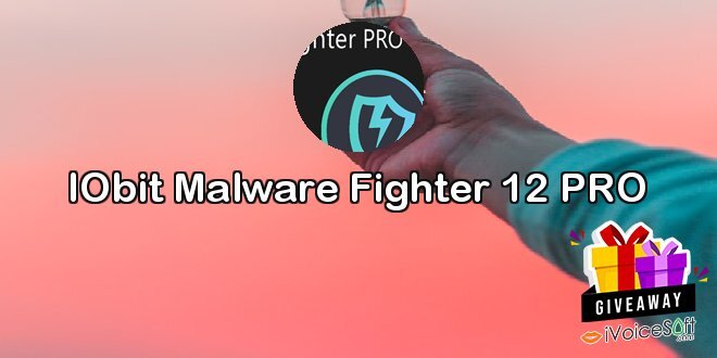 Giveaway: IObit Malware Fighter 12 PRO – Free Download