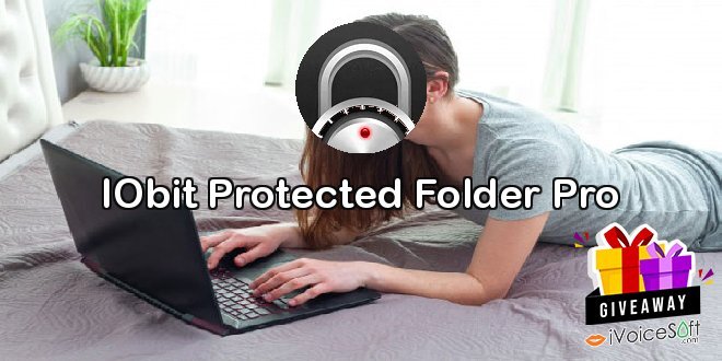 Giveaway: IObit Protected Folder Pro – Free Download