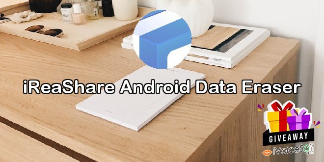 Giveaway iReaShare Android Data Eraser