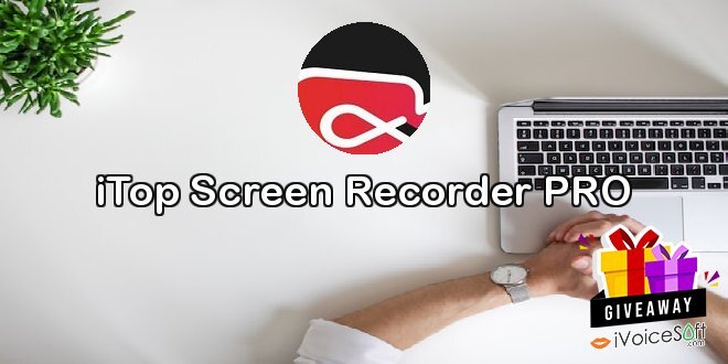 Giveaway: iTop Screen Recorder PRO – Free Download