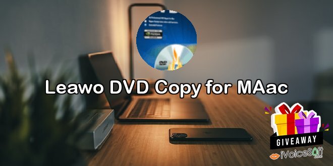 Giveaway: Leawo DVD Copy for MAac – Free Download