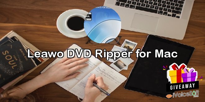 Giveaway: Leawo DVD Ripper for Mac – Free Download