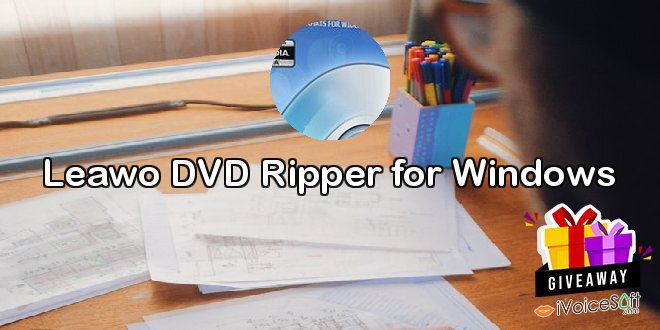 Giveaway: Leawo DVD Ripper for Windows – Free Download