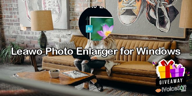 Giveaway: Leawo Photo Enlarger for Windows – Free Download