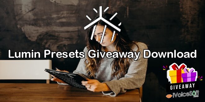 Giveaway: Lumin Presets Giveaway Download – Free Download