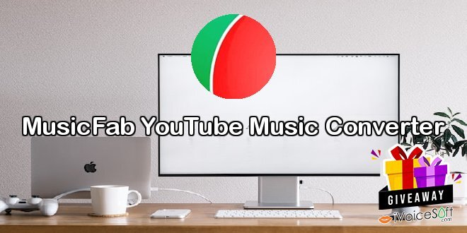 Giveaway: MusicFab YouTube Music Converter – Free Download
