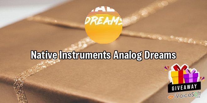 Giveaway: Native Instruments Analog Dreams – Free Download