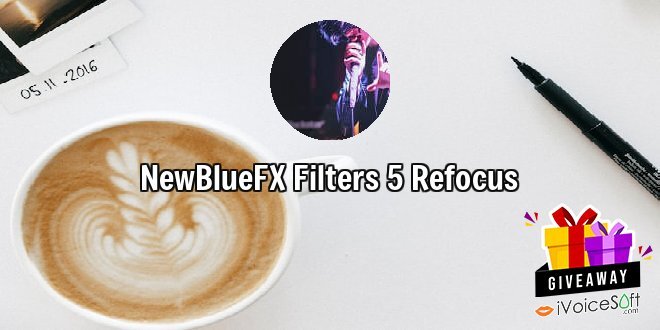 Giveaway: NewBlueFX Filters 5 Refocus – Free Download