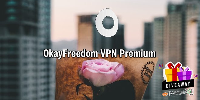 Giveaway: OkayFreedom VPN Premium – Free Download
