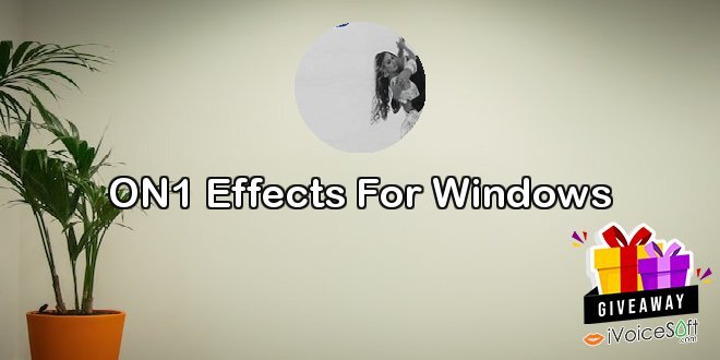 Giveaway: ON1 Effects For Windows – Free Download