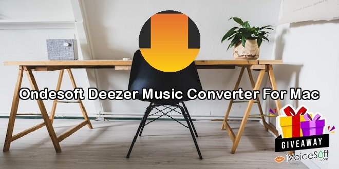 Giveaway: Ondesoft Deezer Music Converter For Mac – Free Download