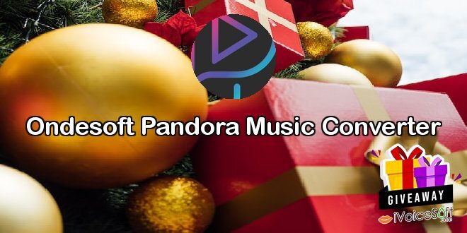 Giveaway: Ondesoft Pandora Music Converter – Free Download