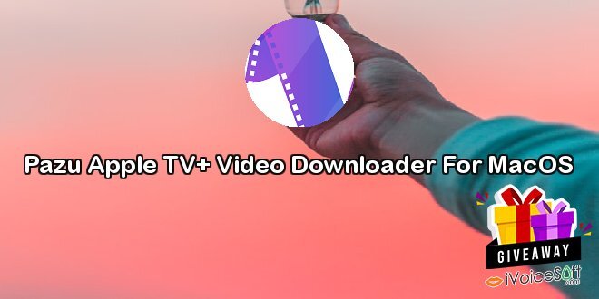 Giveaway: Pazu Apple TV+ Video Downloader For MacOS – Free Download