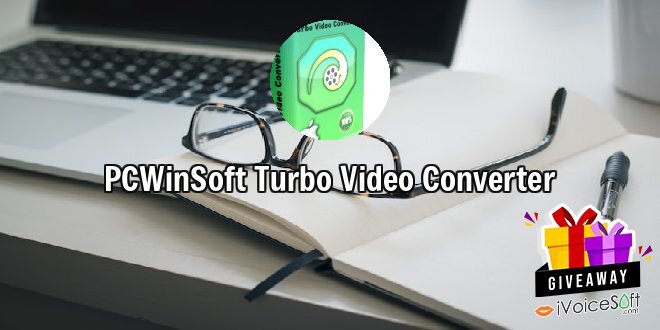 Giveaway: PCWinSoft Turbo Video Converter – Free Download