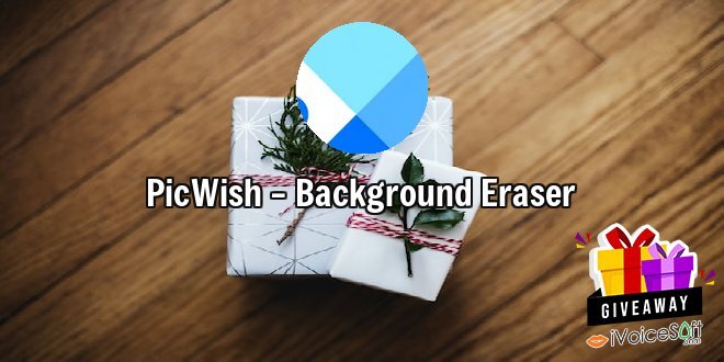 Giveaway: PicWish – Background Eraser – Free Download