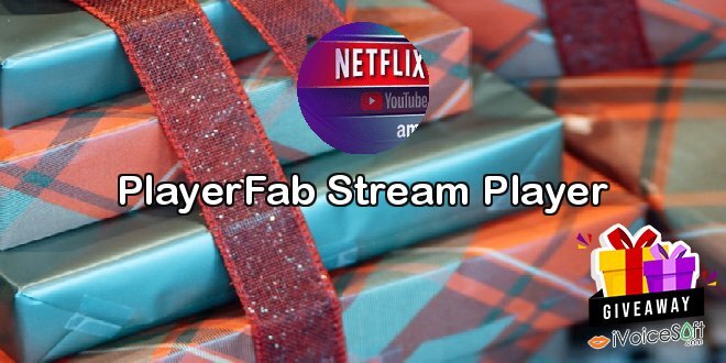 Giveaway: PlayerFab Stream Player – Free Download