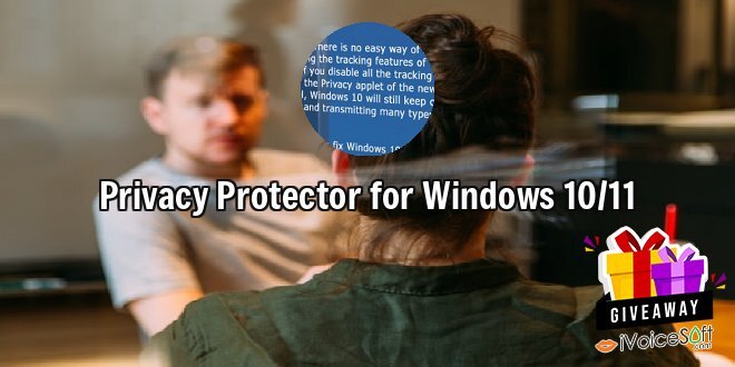 Giveaway: Privacy Protector for Windows 10/11 – Free Download