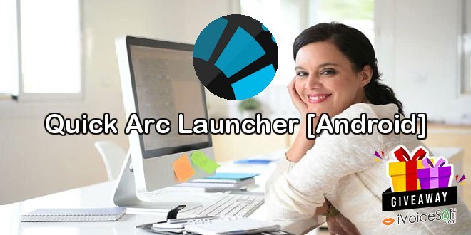 Giveaway: Quick Arc Launcher [Android] – Free Download