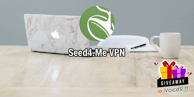 Giveaway: Seed4.Me VPN – Free Download