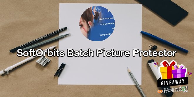 Giveaway: SoftOrbits Batch Picture Protector – Free Download