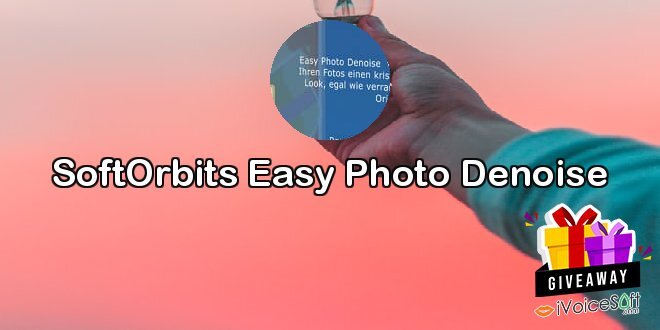 Giveaway: SoftOrbits Easy Photo Denoise – Free Download