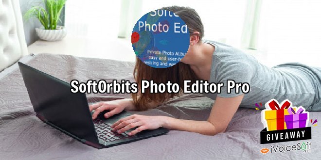 Giveaway: SoftOrbits Photo Editor Pro – Free Download