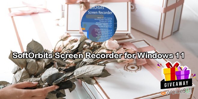 Giveaway: SoftOrbits Screen Recorder for Windows 11 – Free Download