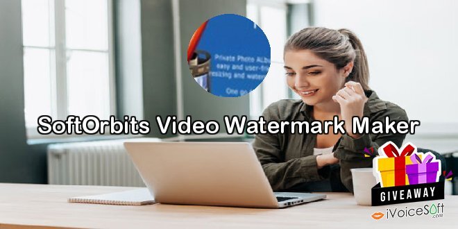 Giveaway: SoftOrbits Video Watermark Maker – Free Download